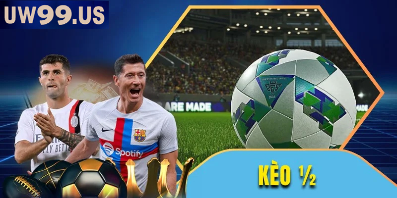 Kèo chấp 1/2 mang lại cơ hội thắng cao cho người chơi